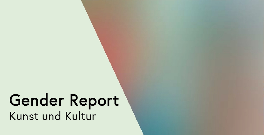 Gender Report im Bereich Kunst und Kultur 2017-2021